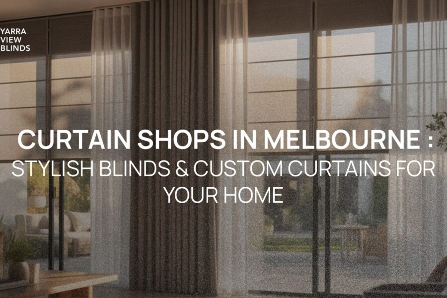 Curtain Shops in Melbourne with Yarra view blinds