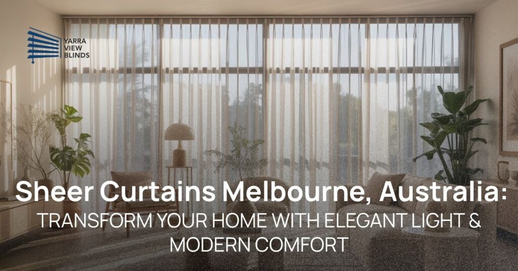 Sheer curtains Melbourne Australia at yarra view blinds